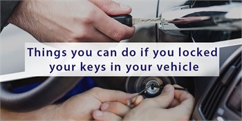 Things you can do if you locked your keys in your vehicle