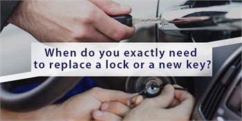 When do you exactly need to replace a lock or a new key?