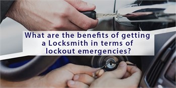 What are the benefits of getting a Locksmith in terms of lockout emergencies?